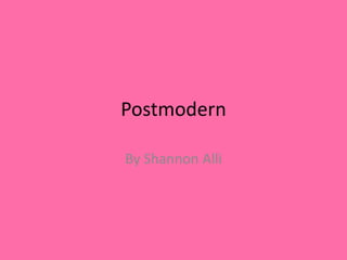 Postmodern

By Shannon Alli
 