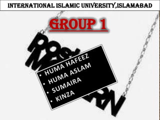 INTERNATIONAL ISLAMIC UNIVERSITY,ISLAMABAD


            GROUP 1
 