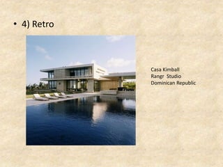 • 4) Retro
Casa Kimball
Rangr Studio
Dominican Republic
 