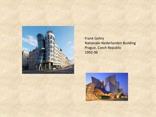 Frank Gehry
Nationale-Nederlanden Building
Prague, Czech Republic
1992-96
 