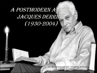  A PostmodernAuthorJacques Derrida(1930-2004) By  Bolognese Lis and Caggiano, Aurorina 