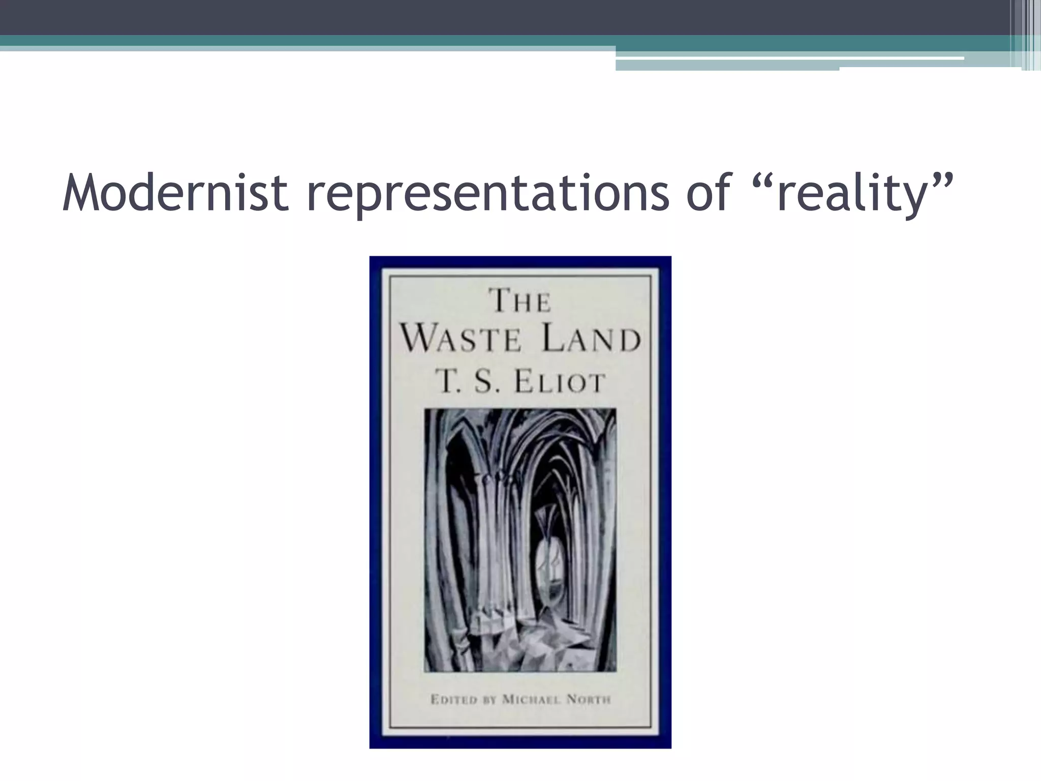 Modernist representations of “reality”
 