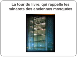 La tour du livre, qui rappelle les
minarets des anciennes mosquées
 