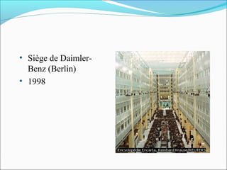 • Siège de Daimler-
Benz (Berlin)
• 1998
 
