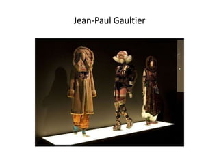 Jean-Paul Gaultier
 