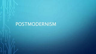 POSTMODERNISM
 