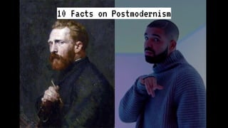 10 Facts on Postmodernism
 