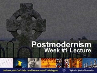Postmodernism Week #1 Lecture 