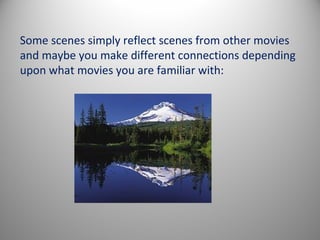 Some scenes simply reflect scenes from other movies
and maybe you make different connections depending
upon what movies you are familiar with:
 