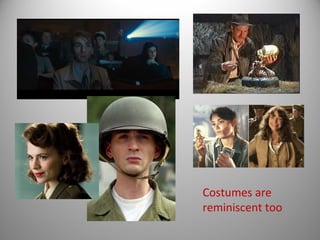 Costumes are
reminiscent too
 