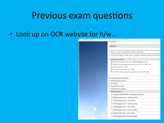 Previous exam questions
• Look up on OCR website for h/w…

 