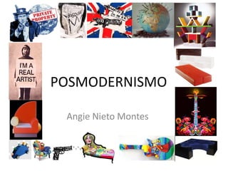 POSMODERNISMO
Angie Nieto Montes
 