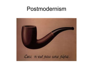 Postmodernism
 