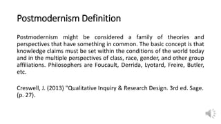 Postmodernism Definition
Postmodernism might be considered a family of theories and
perspectives that have something in co...