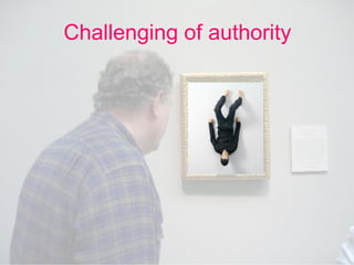 Challenging of authority 