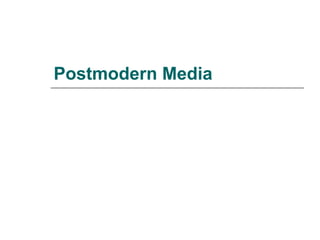 Postmodern Media 