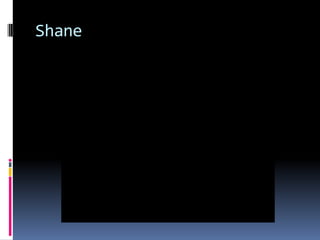 Shane
 