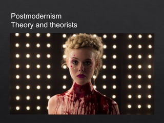Postmodernism
Theory and theorists
 