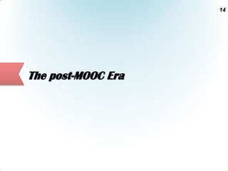 14

The post-MOOC Era

 
