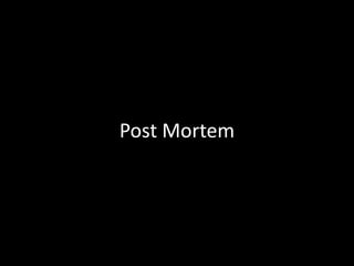 Post Mortem

 