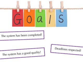 The system has been completed!
Deadlines respected!
The system has a good quality!
 