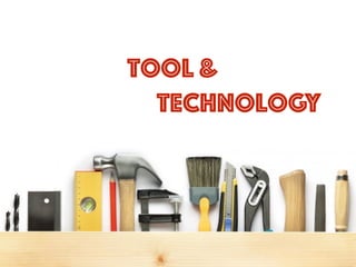 tool &
technology
 