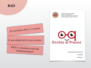 RAD
It’s arrived to the 2.3 version
RAD is consistent with the
implementation!
It was subjected to two reviews
 