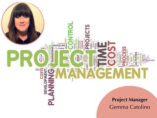 Gemma Catolino
Project Manager
 