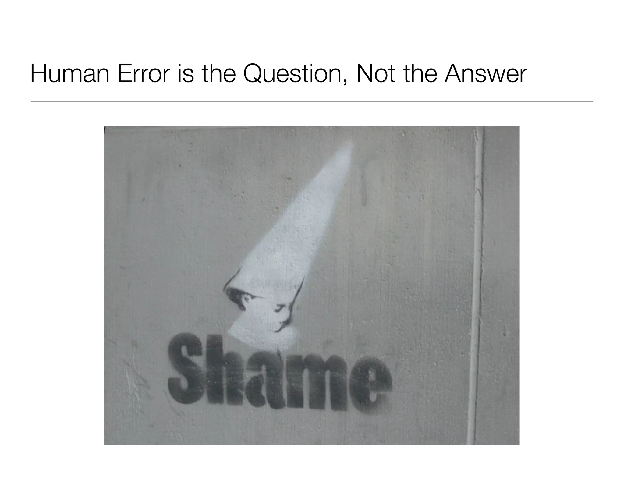 Human Error is the Question, Not the Answer
 