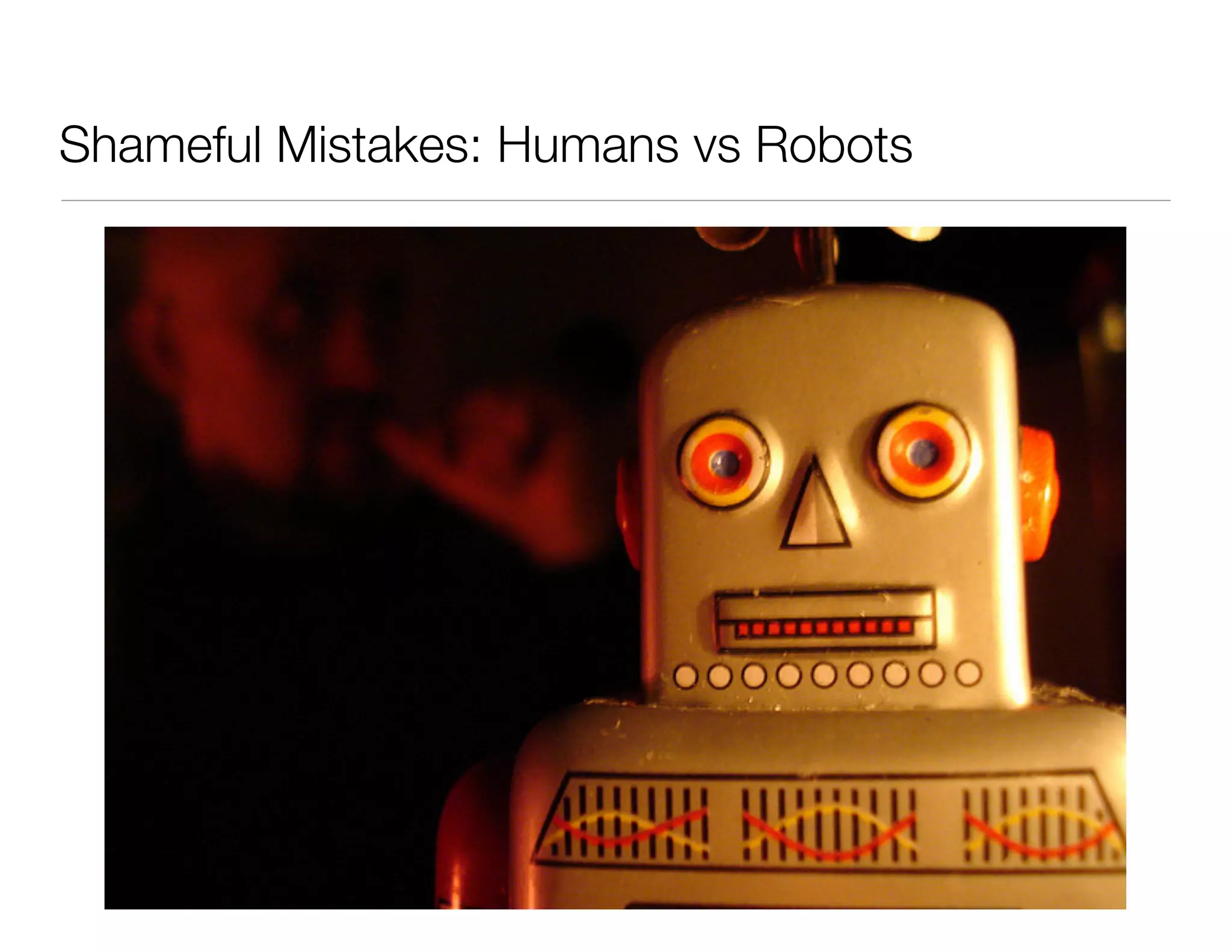 Shameful Mistakes: Humans vs Robots
 
