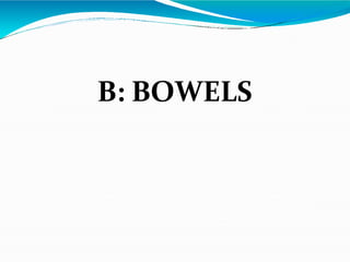 B: BOWELS
 