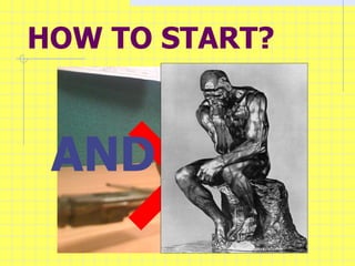 HOW TO START? AND 