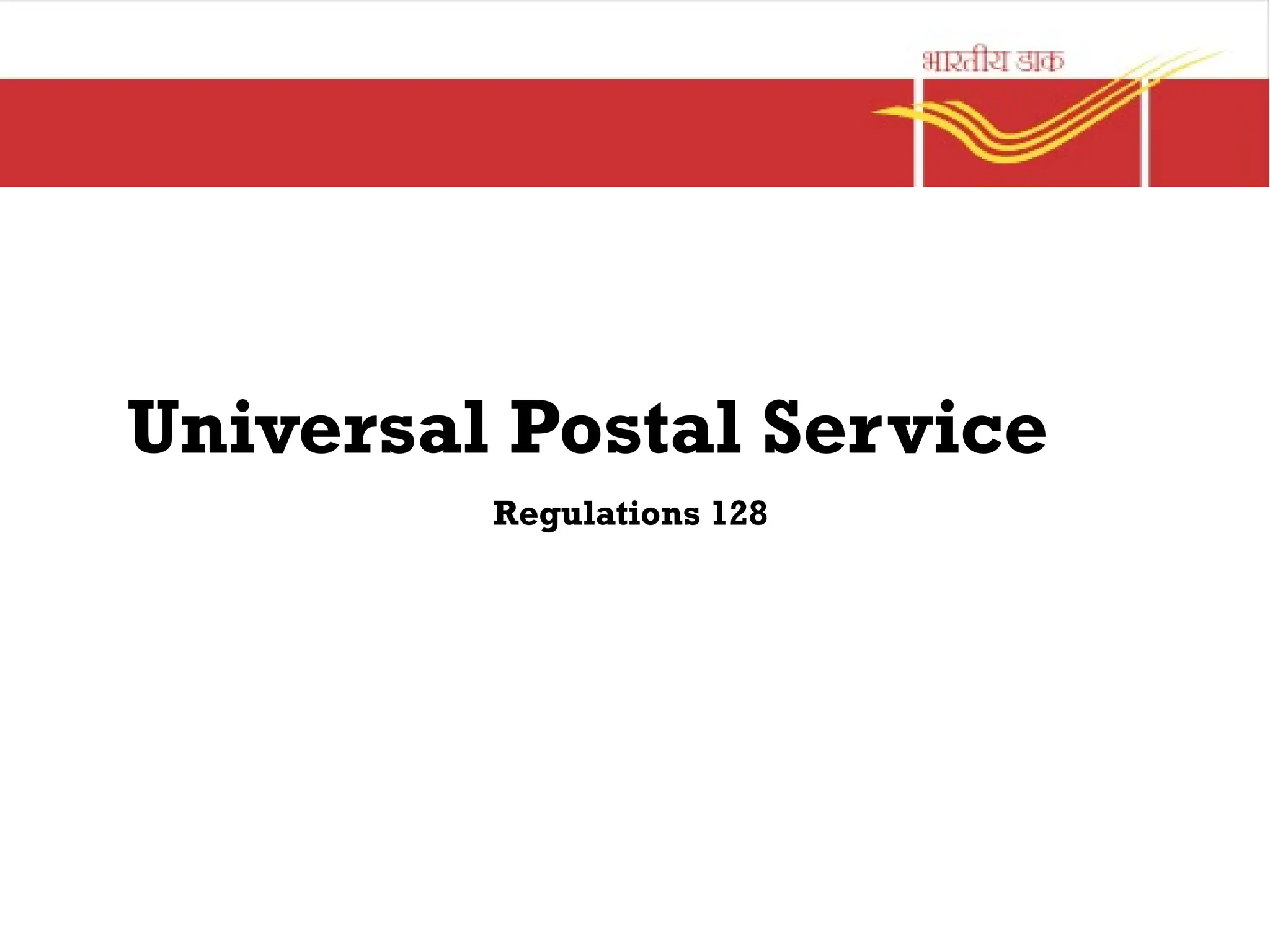 Universal Postal Service
Regulations 128
 