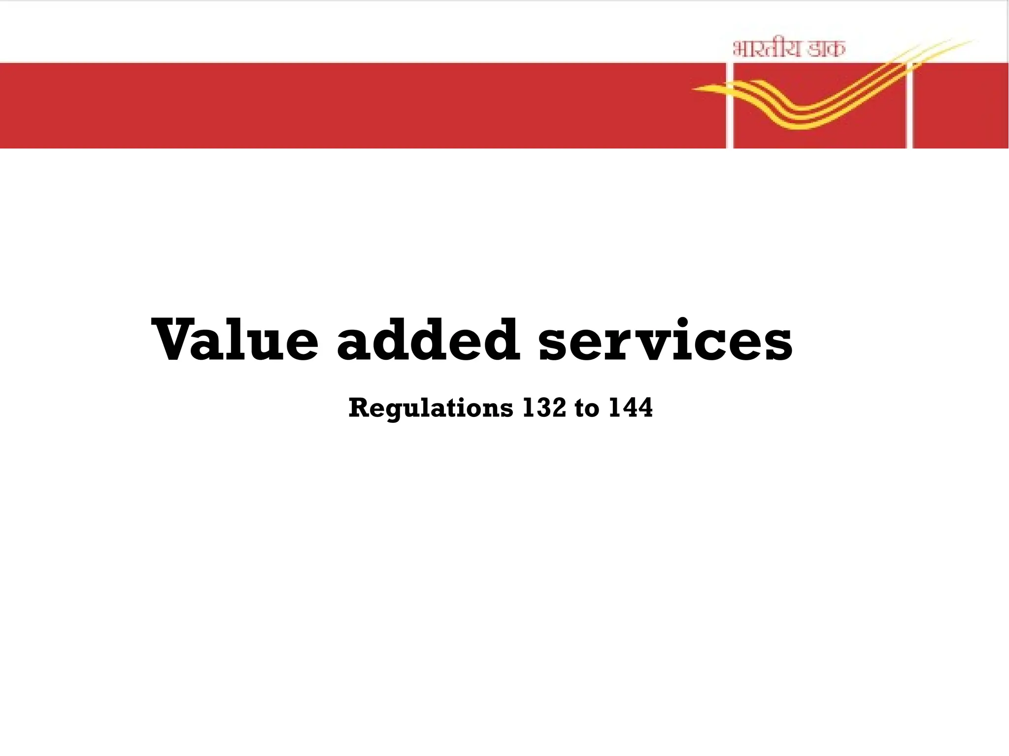 Value added services
Regulations 132 to 144
 