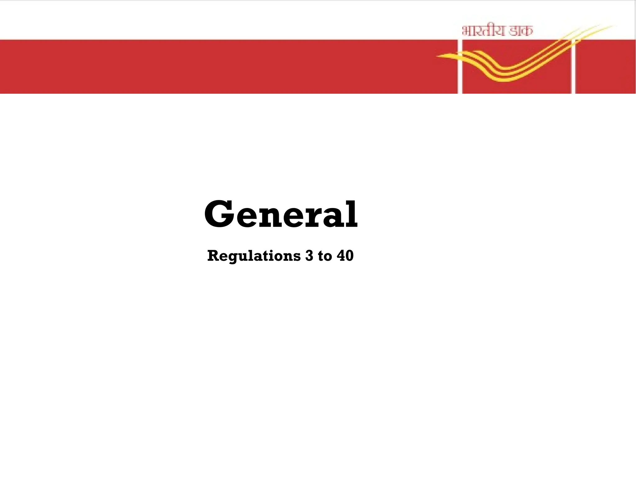 General
Regulations 3 to 40
 