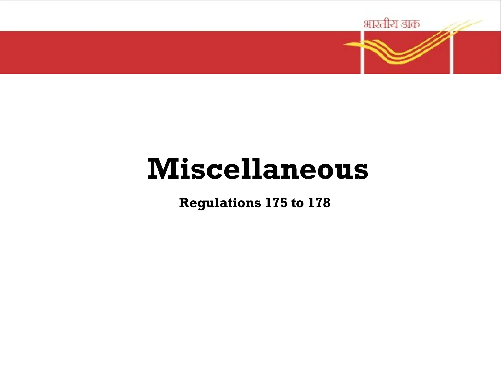 Miscellaneous
Regulations 175 to 178
 