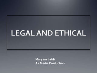 Maryam Latifi
A2 Media Production
 