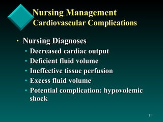 Nursing Management Cardiovascular Complications Nursing Diagnoses Decreased cardiac output Deficient fluid volume Ineffective tissue perfusion Excess fluid volume Potential complication: hypovolemic shock 