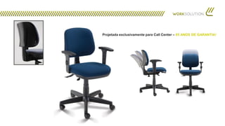 Projetada exclusivamente para Call Center – 05 ANOS DE GARANTIA!
 