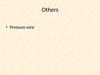 Others
• Pressure sore
 