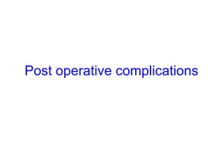Post operative complications 