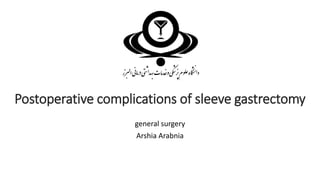 Postoperative complications of sleeve gastrectomy
general surgery
Arshia Arabnia
 