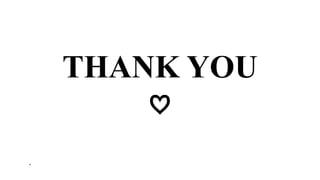 THANK YOU
♡
.
 