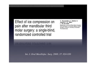 Aspectos clínicos del postoperatorio quirúrgico




             Int. J. Oral Maxillofac. Surg. 2008; 37: 824-830
 