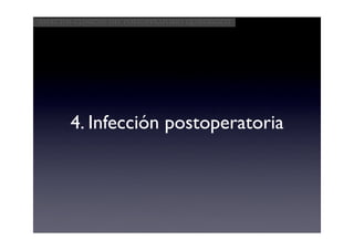 Aspectos clínicos del postoperatorio quirúrgico




       4. Infección postoperatoria
 