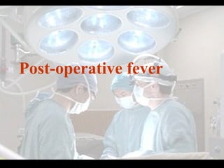 Post-operative fever

 