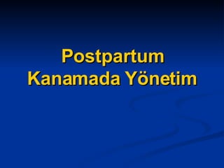 Postpartum Kanamada Yönetim 