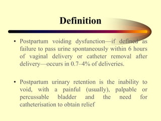 Postpartum bladder dysfunction& urinary retention