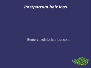 Postpartum hair loss




 Homeremedyforhairloss.com
 