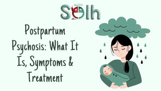 Postpartum
Psychosis: What It
Is, Symptoms &
Treatment
 